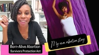 Born-Alive Abortion Survivors Protection Act & My Abortion Story